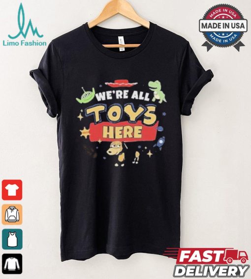 Were All Toys Here Toy Story T shirt