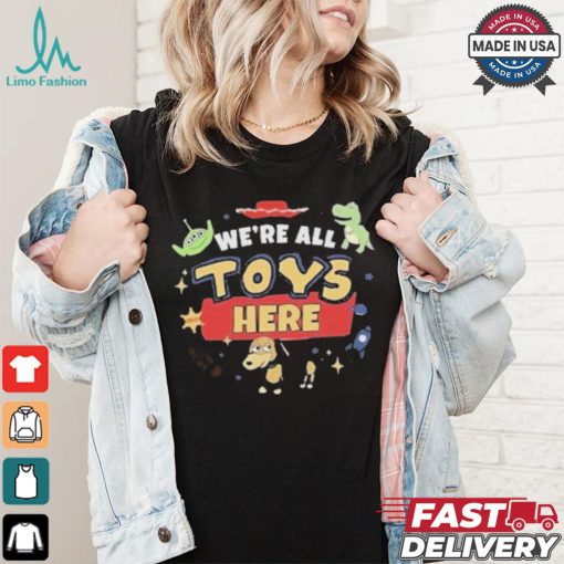 Were All Toys Here Toy Story T shirt