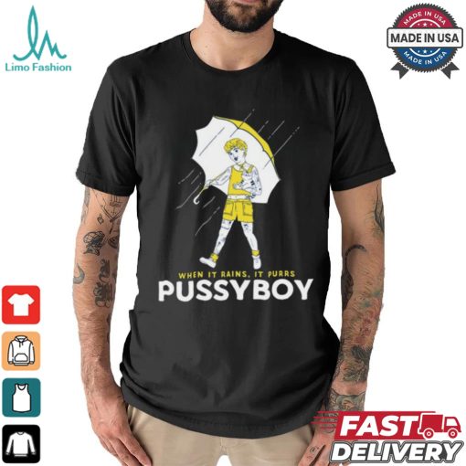 When It Rains It Purrs Pussyboy Shirt