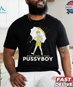 When It Rains It Purrs Pussyboy Shirt