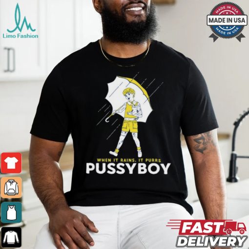 When It Rains It Purrs Pussyboy Shirt