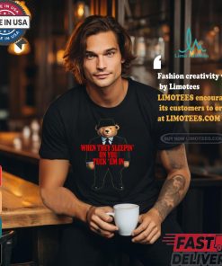 When They Sleepin' On You Tuck Em In Tee Shirt, hoodie, sweater, long sleeve and tank top When They Sleepin' On You Tuck Em In Tee Shirt