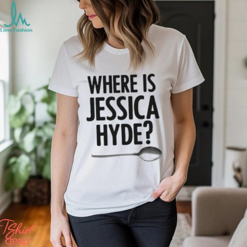 Where Is Jessica Hyde Shirt