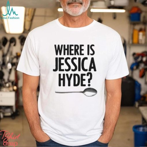 Where Is Jessica Hyde Shirt