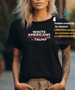 White Americans For Trump Shirt, hoodie, sweater, long sleeve and tank top White Americans For Trump Shirt