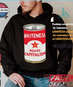 Whiteness Means Capitalism Soup Can T shirt