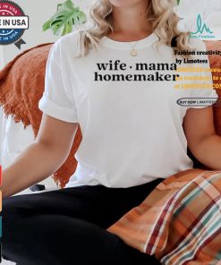Wife Mama Homemaker Shirt