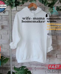 Wife Mama Homemaker Shirt