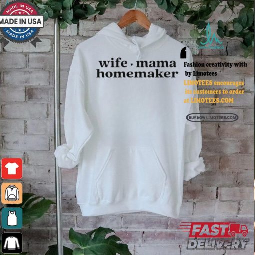Wife Mama Homemaker Shirt