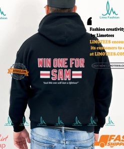 Win One For Sam And This One Will Last A Lifetime T shirts