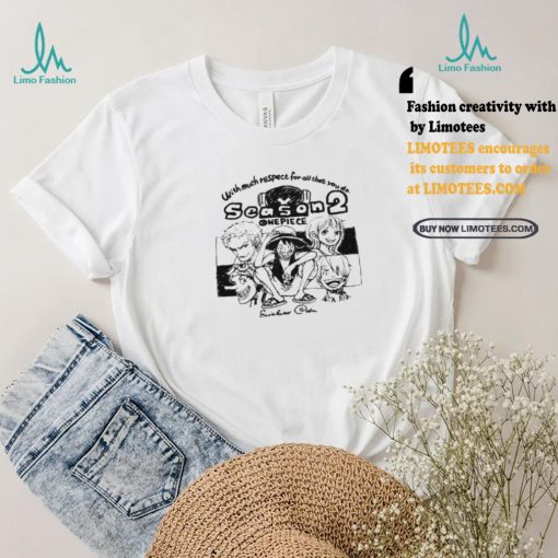With Much Respect For All That You Do Season2 One Piece Shirt