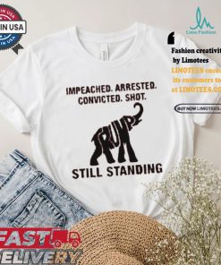 Women’S Impeached Arrested Convicted Shot Still Standing Shirt
