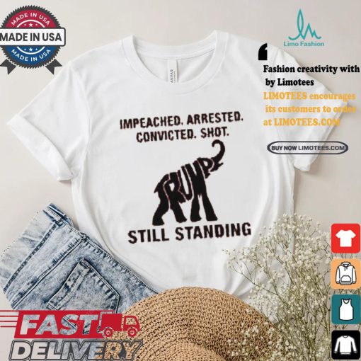 Women’S Impeached Arrested Convicted Shot Still Standing Shirt