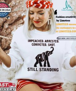 Women’S Impeached Arrested Convicted Shot Still Standing Shirt