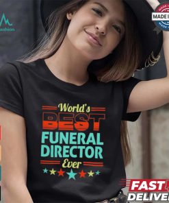 Worlds best funeral director ever shirt