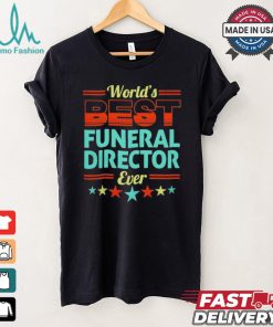 Worlds best funeral director ever shirt