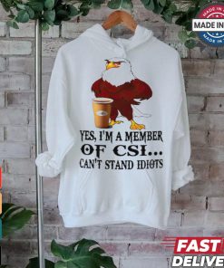 Yes I’m a member of CSI eagle can’t stand idiots shirt