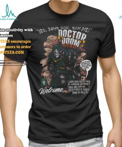 Yes, damn you no die shirt