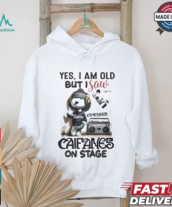 Yes, i am old but i save califames on stage shirt