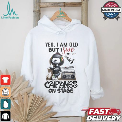 Yes, i am old but i save califames on stage shirt