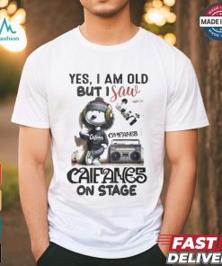 Yes, i am old but i save califames on stage shirt