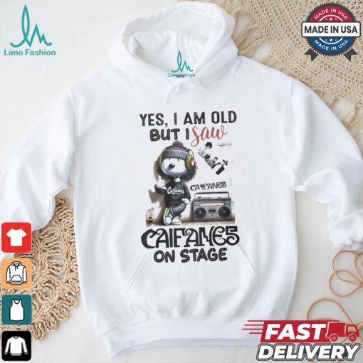 Yes, i am old but i save califames on stage shirt