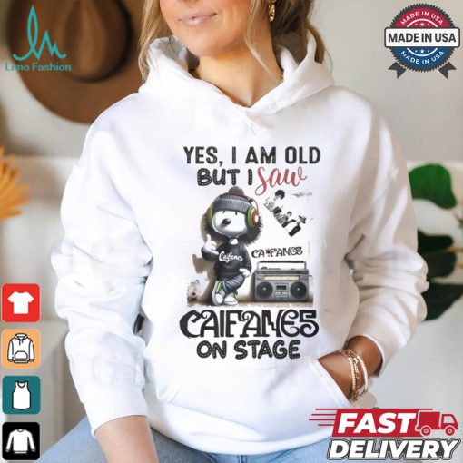 Yes, i am old but i save califames on stage shirt