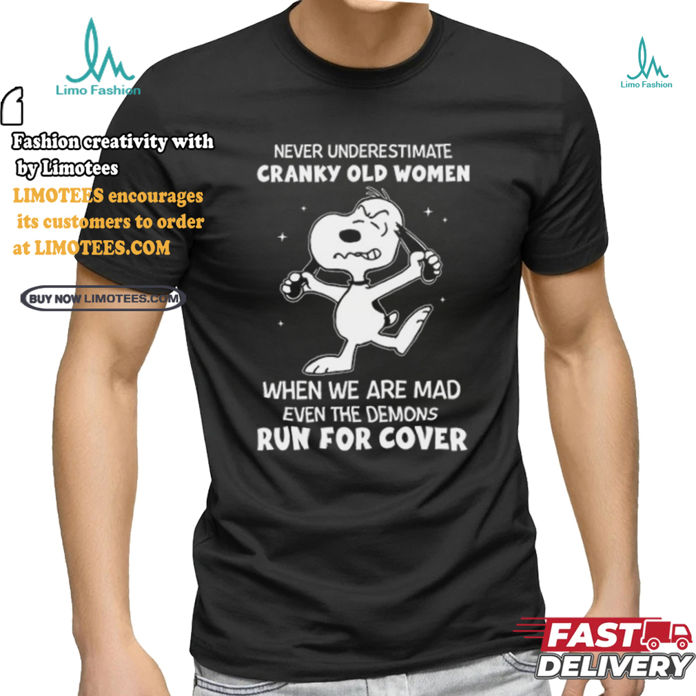 never underestimate cranky old women when we are mad even the demons run for cover shirt never underestimate cranky old women when we are mad even the demons run for cover shirt