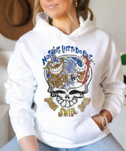 nothing left to do bt smile smile shirt