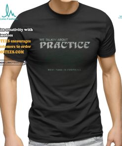 philadelphia football we talkin about practice shirt