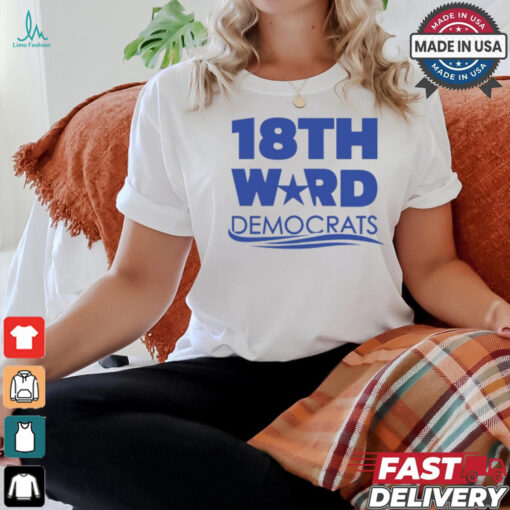 18Th Ward Democrats Shirt