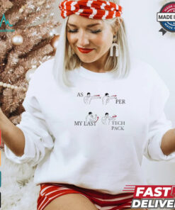 2024 As Per My Last Tech Pack Shirt