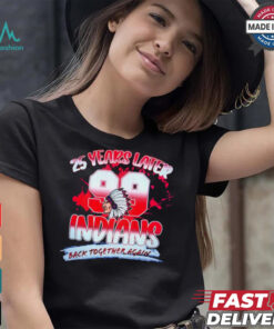 25 years later Indians back together again shirt