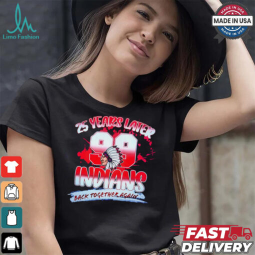 25 years later Indians back together again shirt