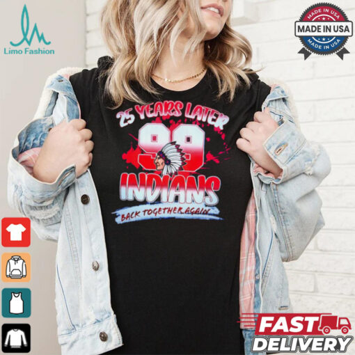 25 years later Indians back together again shirt