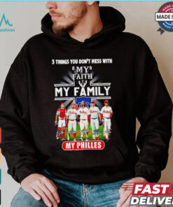 3 things you don’t mess with my faith my family my Philadelphia Phillies signatures shirt, hoodie, sweater, long sleeve and tank top 3 things you don’t mess with my faith my family my Philadelphia Phillies signatures shirt