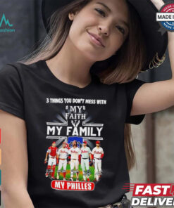3 things you don’t mess with my faith my family my Philadelphia Phillies signatures shirt, hoodie, sweater, long sleeve and tank top 3 things you don’t mess with my faith my family my Philadelphia Phillies signatures shirt