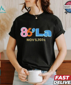 86 La Kamala Harris November 5, 2024 shirt