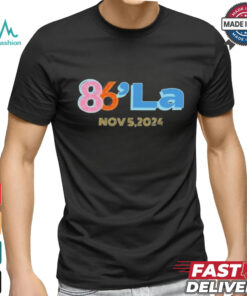 86 La Kamala Harris November 5, 2024 shirt