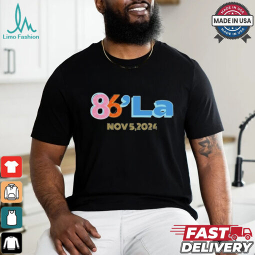 86 La Kamala Harris November 5, 2024 shirt