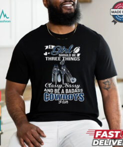 A Girl Should Be Three Things Classy shirt