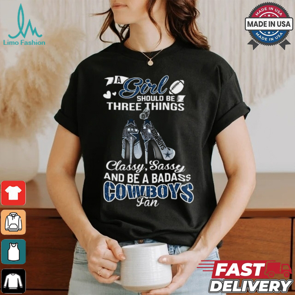 A Girl Should Be Three Things Classy shirt A Girl Should Be Three Things Classy shirt