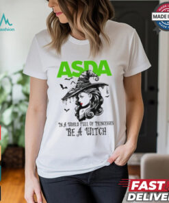 ASDA In a World full pringcesses be a witch shirt