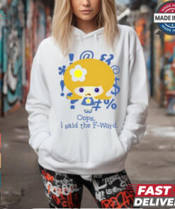 Aaron Rare Oops I Said The F Word Shirt