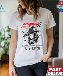 Advance Auto parts In a World full pringcesses be a witch shirt