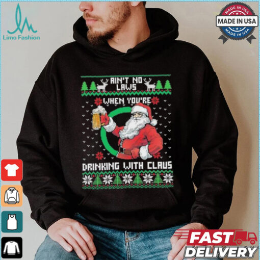 Aint No Laws When Youre Ing With Claus Santa Claus Ugly Shirt
