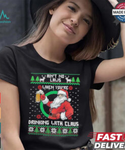 Aint No Laws When Youre Ing With Claus Santa Claus Ugly Shirt