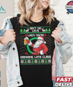 Aint No Laws When Youre Ing With Claus Santa Claus Ugly Shirt