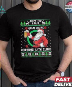 Aint No Laws When Youre Ing With Claus Santa Claus Ugly Shirt