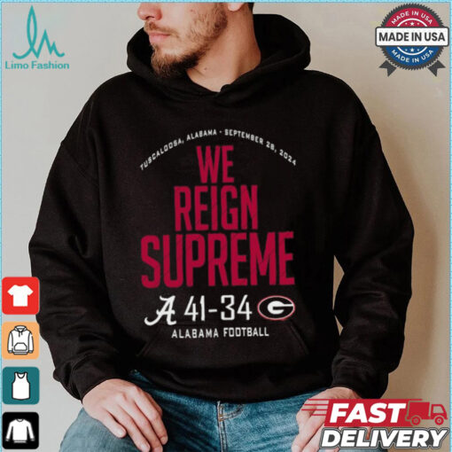 Alabama Crimson Tide Wins 41 34 Georgia Bulldogs 2024 We Reign Supreme Final Score shirt